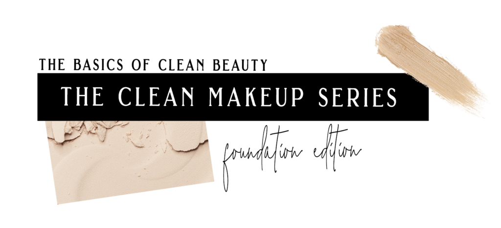 Clean Makeup, Clean Foundation, Natural Foundation